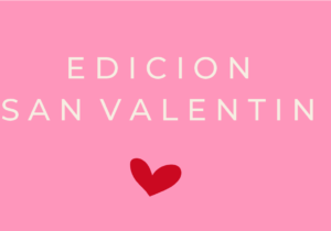 EDICION SAN VALENTIN