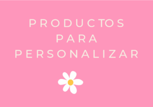 PRODUCTOS PARA PERSONALIZAR